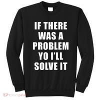 If There Was A Problem Yo ILl Solve It Ice Ice Baby Sweatshirt thumb 0