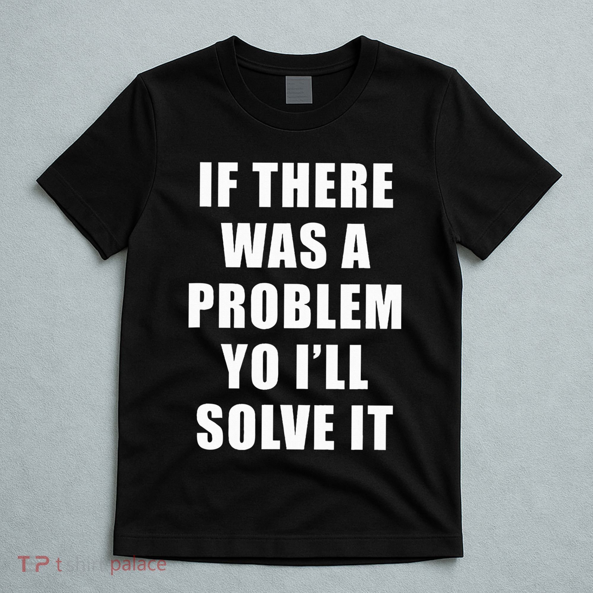 If There Was A Problem Yo ILl Solve It Ice Ice Baby T-Shirt