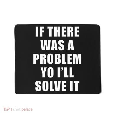 If There Was A Problem Yo ILl Solve It Ice Ice Baby Mousepad