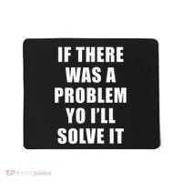 If There Was A Problem Yo ILl Solve It Ice Ice Baby Mousepad thumb 0