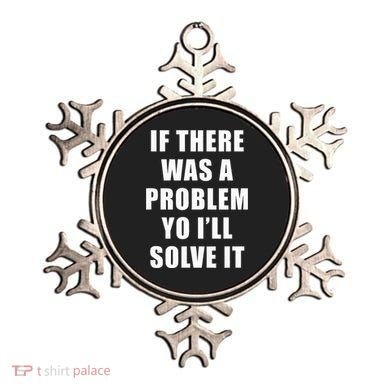 If There Was A Problem Yo ILl Solve It Ice Ice Baby Ornament