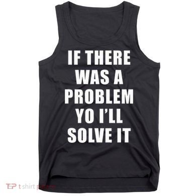 If There Was A Problem Yo ILl Solve It Ice Ice Baby Tank Top
