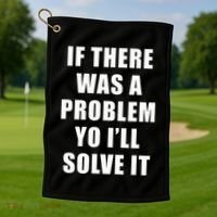 If There Was A Problem Yo ILl Solve It Ice Ice Baby Golf Towel thumb 1