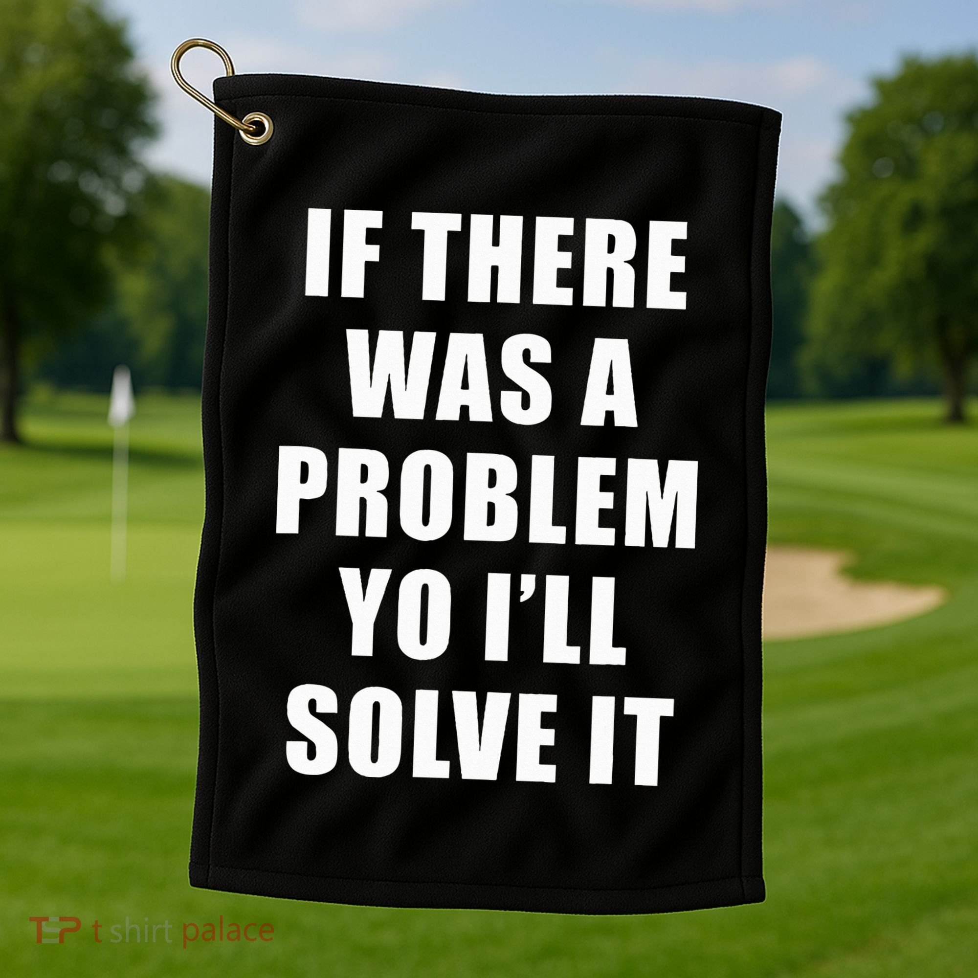 If There Was A Problem Yo ILl Solve It Ice Ice Baby Golf Towel