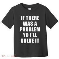 If There Was A Problem Yo ILl Solve It Ice Ice Baby Toddler T-Shirt thumb 0