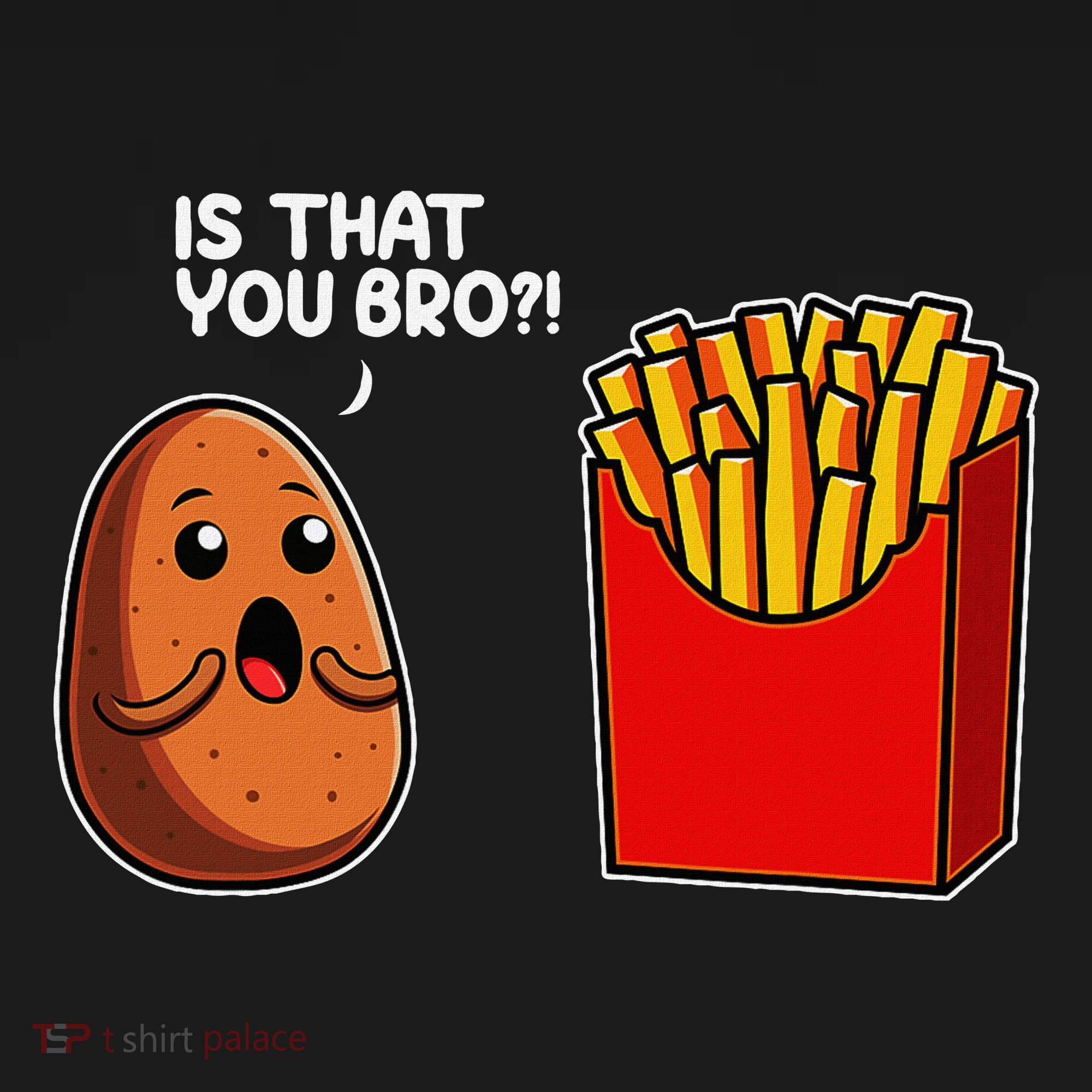Is That You Bro Potato French Fry Vegetable Funny Food Pun T-Shirt