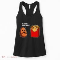 Is That You Bro Potato French Fry Vegetable Funny Food Pun Women's Tank Top thumb 0