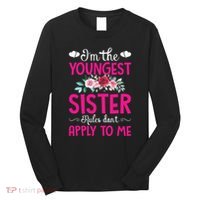 I'm The Youngest Sister Rules Don't Apply To Me Siblings Long Sleeve Shirt thumb 0