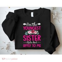 I'm The Youngest Sister Rules Don't Apply To Me Siblings Sweatshirt thumb 2