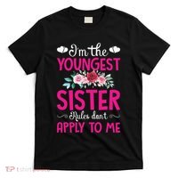 I'm The Youngest Sister Rules Don't Apply To Me Siblings T-Shirt thumb 0