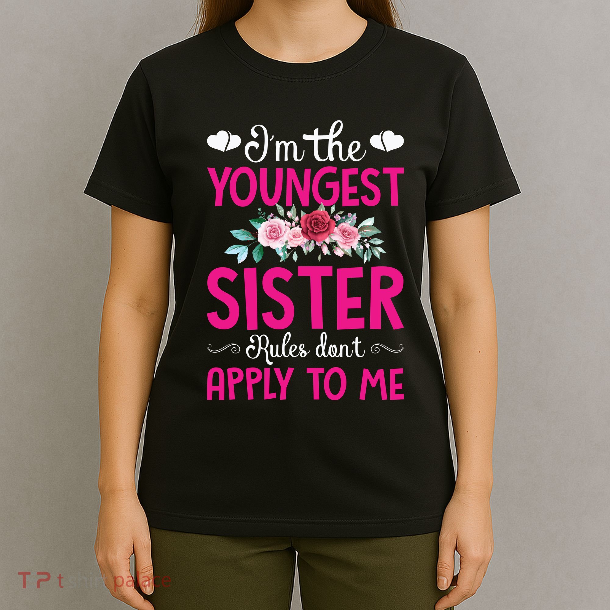 I'm The Youngest Sister Rules Don't Apply To Me Siblings T-Shirt