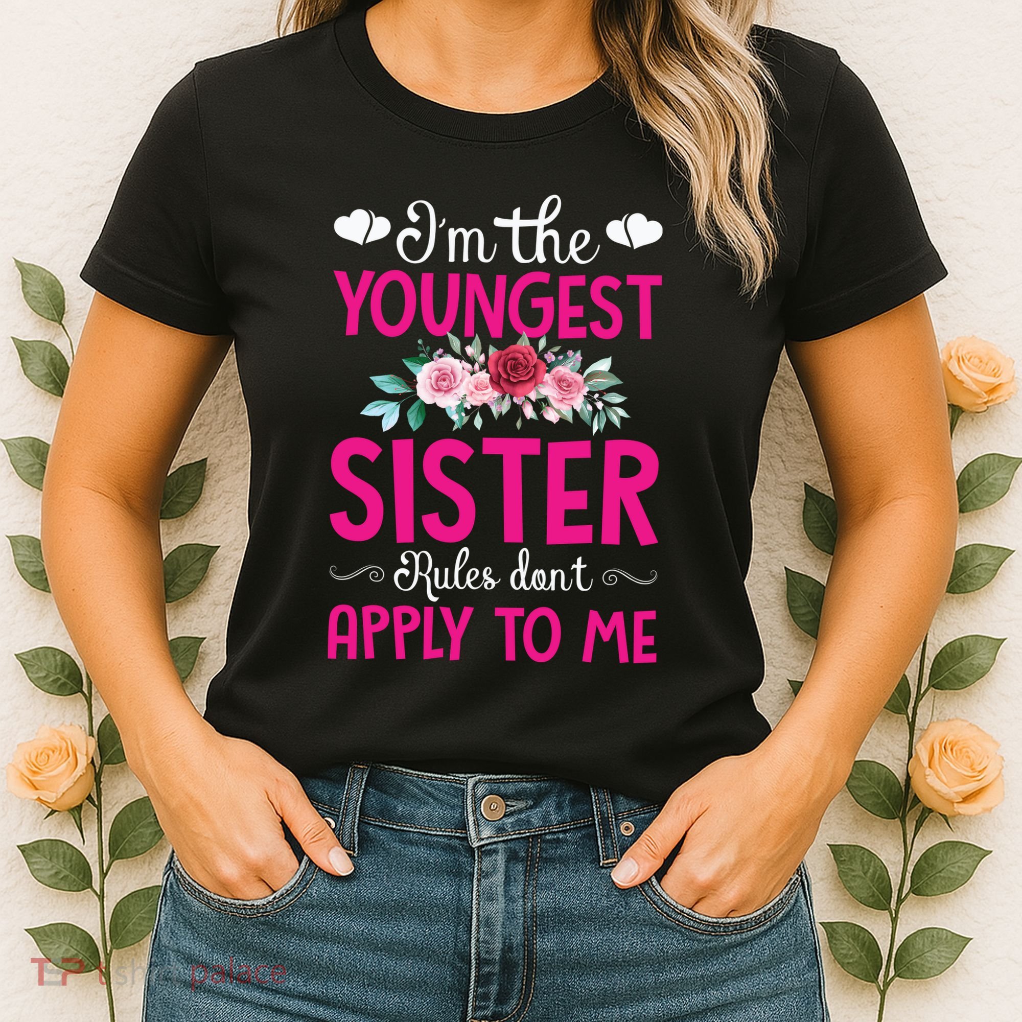 I'm The Youngest Sister Rules Don't Apply To Me Siblings Women's T-Shirt