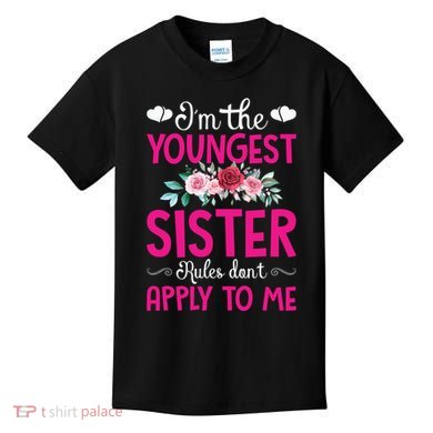 I'm The Youngest Sister Rules Don't Apply To Me Siblings Kids T-Shirt