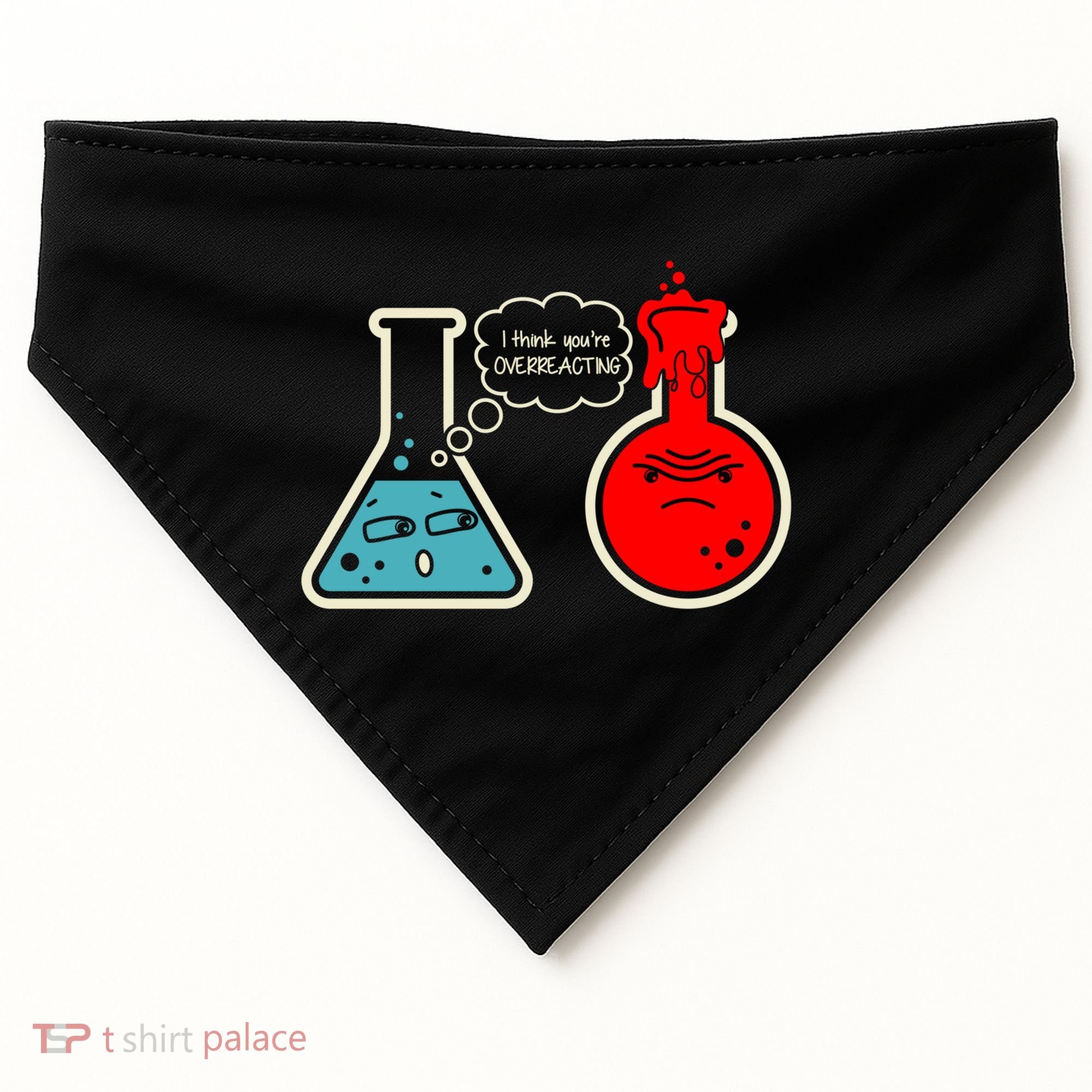 I Think You Are Overreacting Funny Nerd Chemistry Gift USA-Made Doggie Bandana