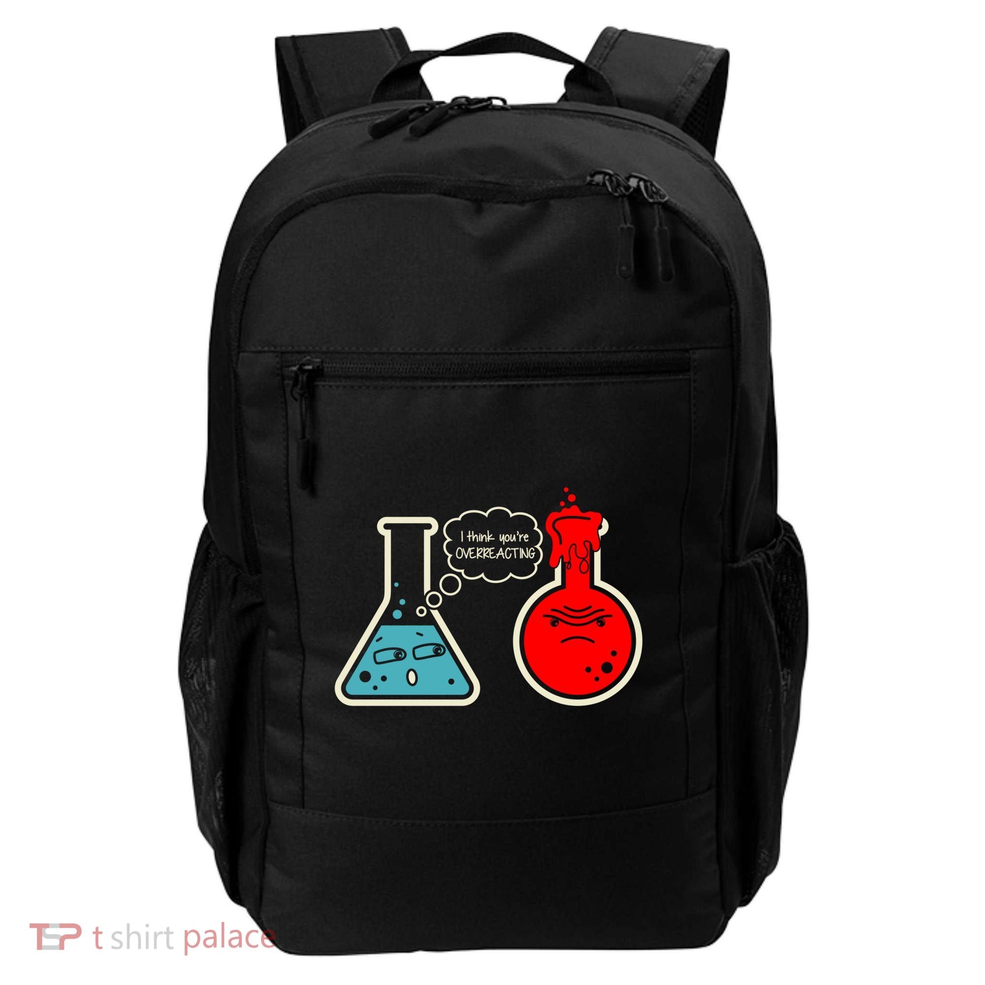 I Think You Are Overreacting Funny Nerd Chemistry Gift Backpack