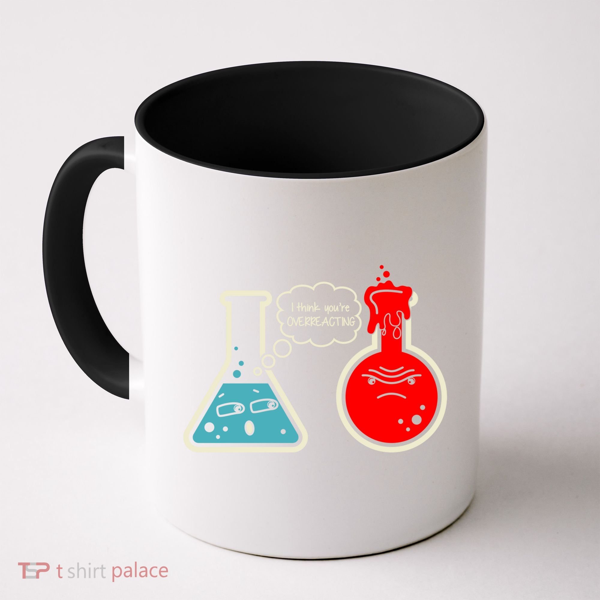 I Think You Are Overreacting Funny Nerd Chemistry Gift Coffee Mug
