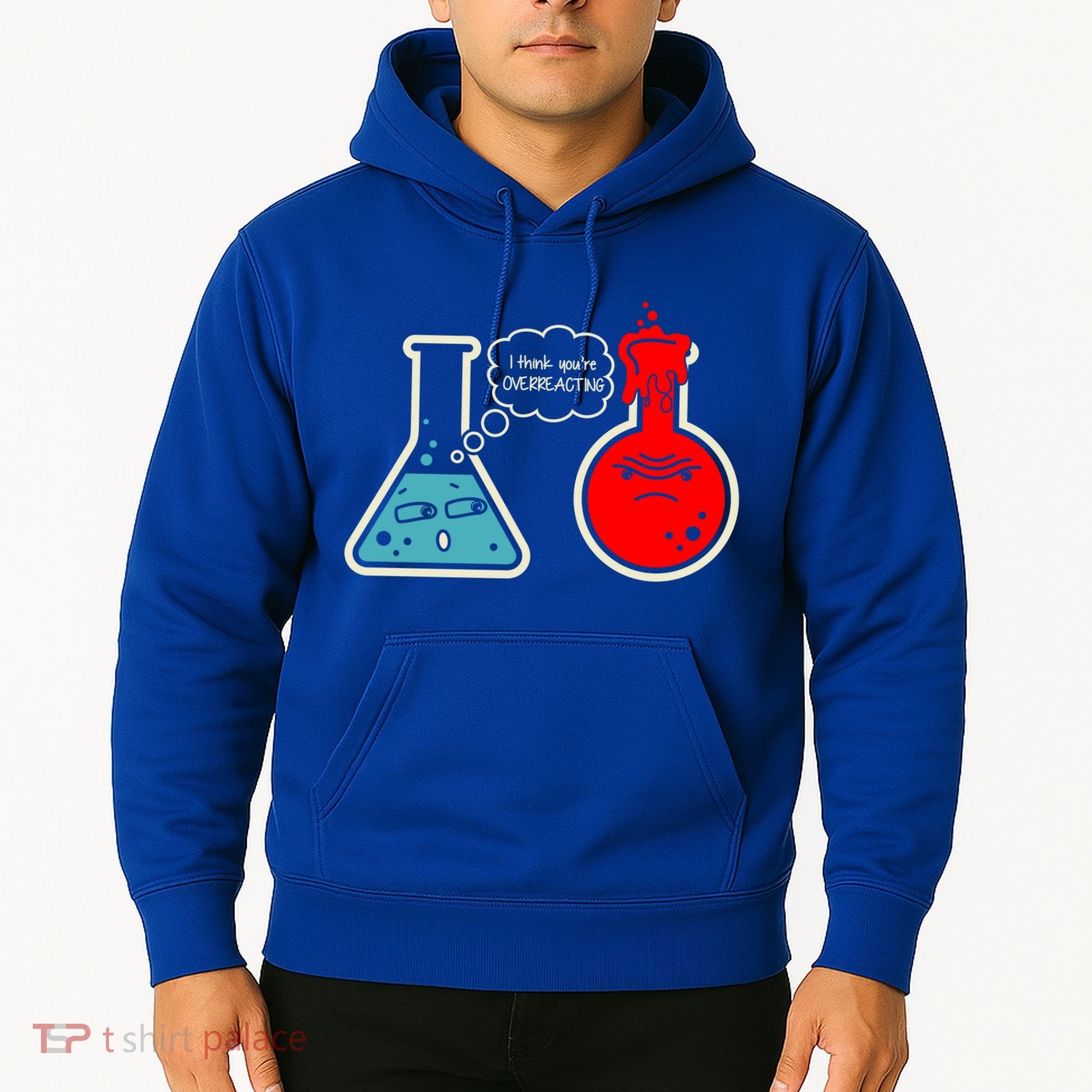 I Think You Are Overreacting Funny Nerd Chemistry Gift Hoodie