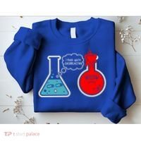 I Think You Are Overreacting Funny Nerd Chemistry Gift Sweatshirt thumb 2
