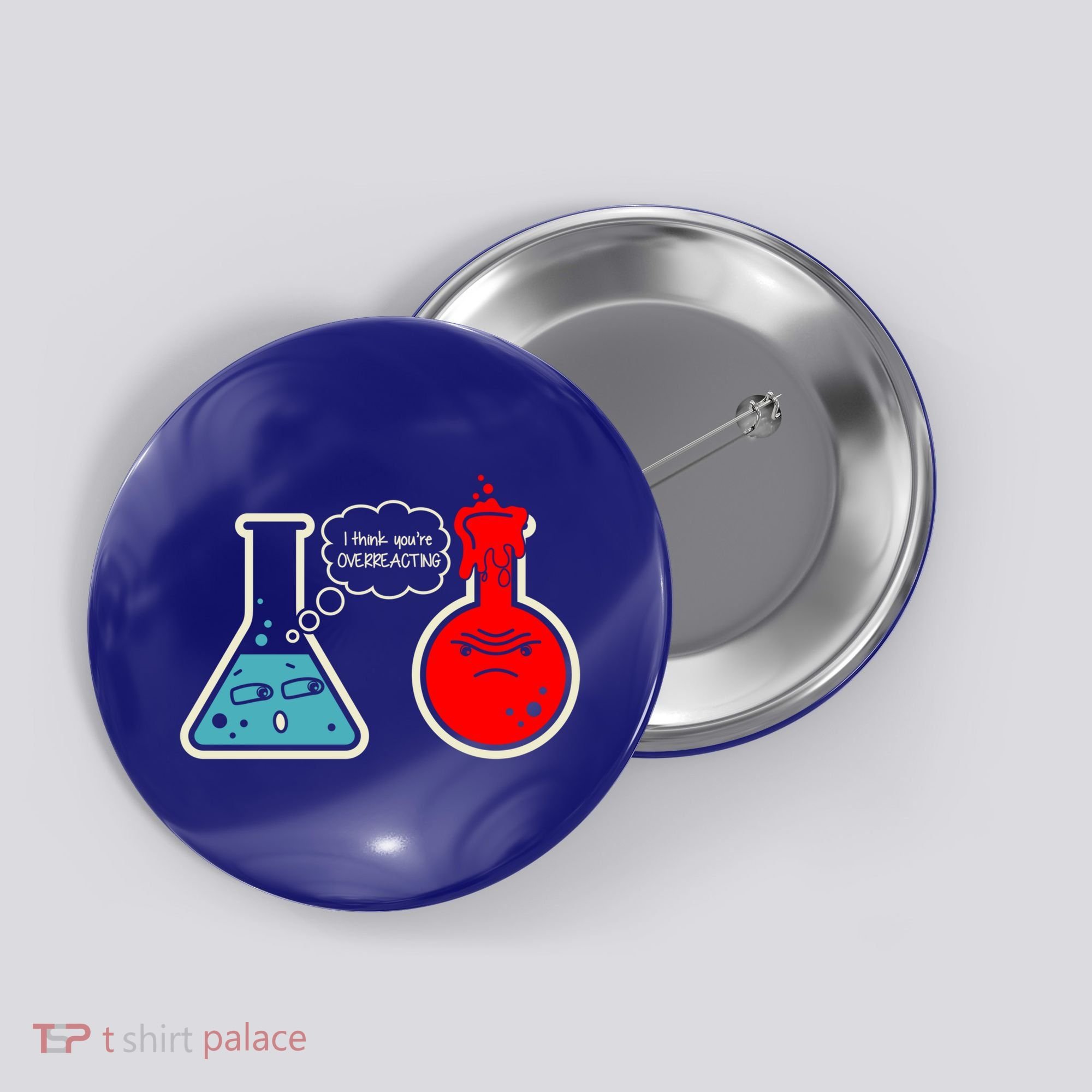 I Think You Are Overreacting Funny Nerd Chemistry Gift Button