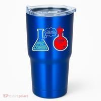 I Think You Are Overreacting Funny Nerd Chemistry Gift Tumbler thumb 0