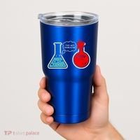 I Think You Are Overreacting Funny Nerd Chemistry Gift Tumbler thumb 2