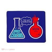 I Think You Are Overreacting Funny Nerd Chemistry Gift Mousepad thumb 0