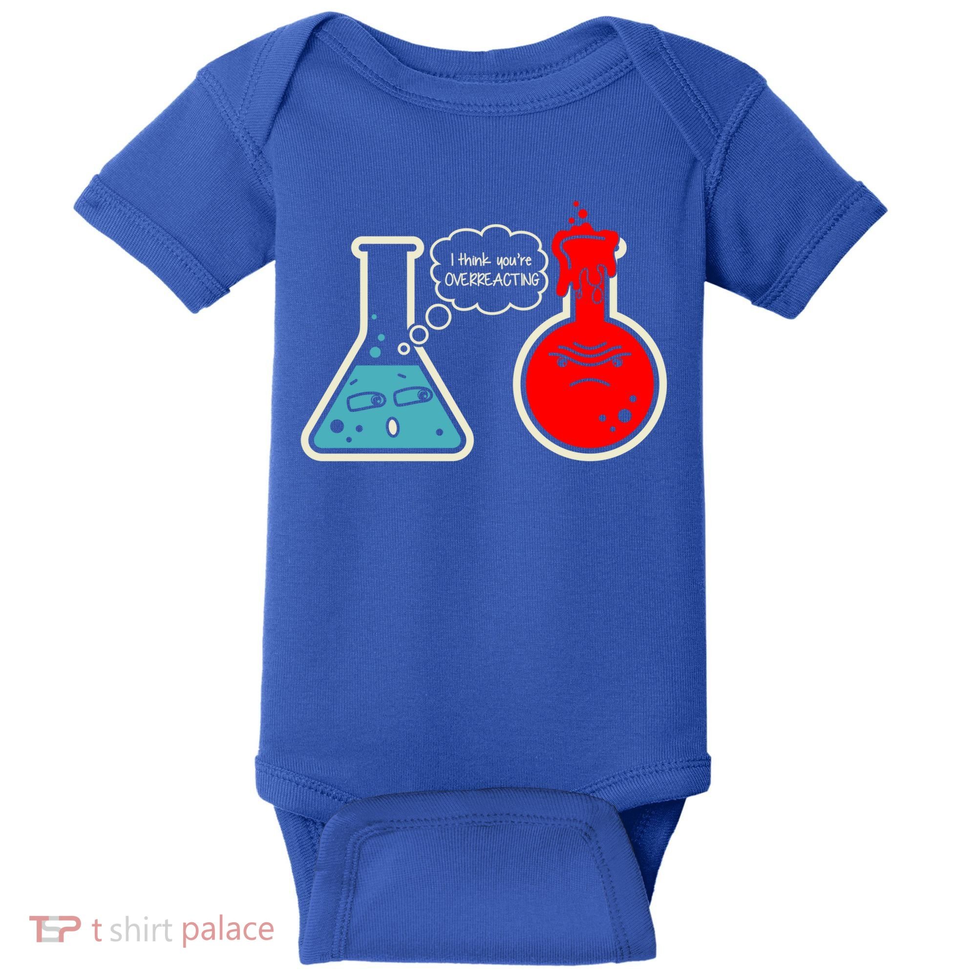 I Think You Are Overreacting Funny Nerd Chemistry Gift Baby Bodysuit