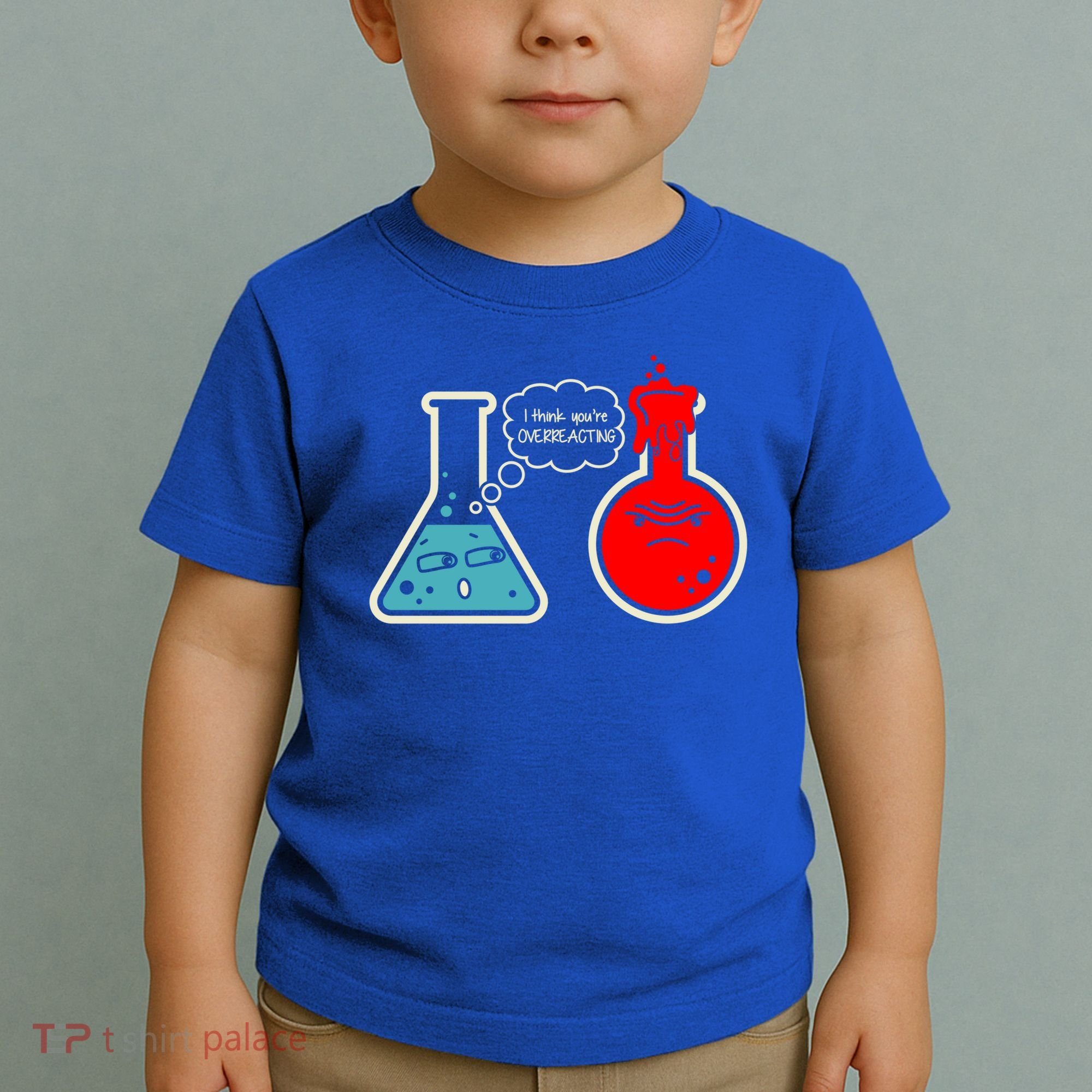 I Think You Are Overreacting Funny Nerd Chemistry Gift Toddler T-Shirt