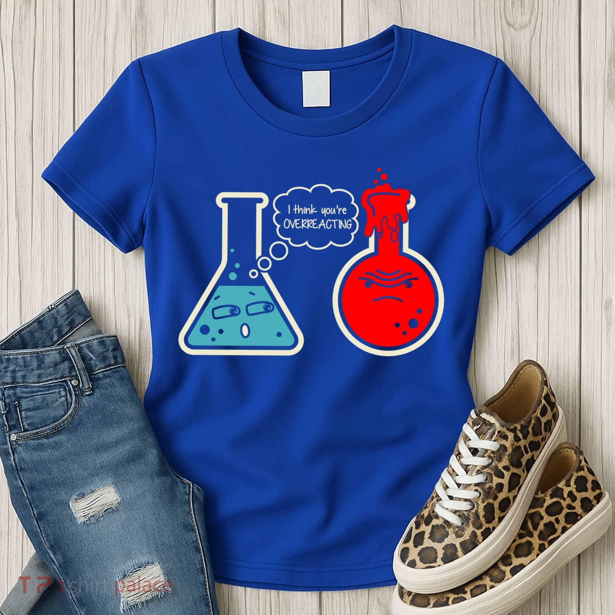 I Think You Are Overreacting Funny Nerd Chemistry Gift Women's T-Shirt