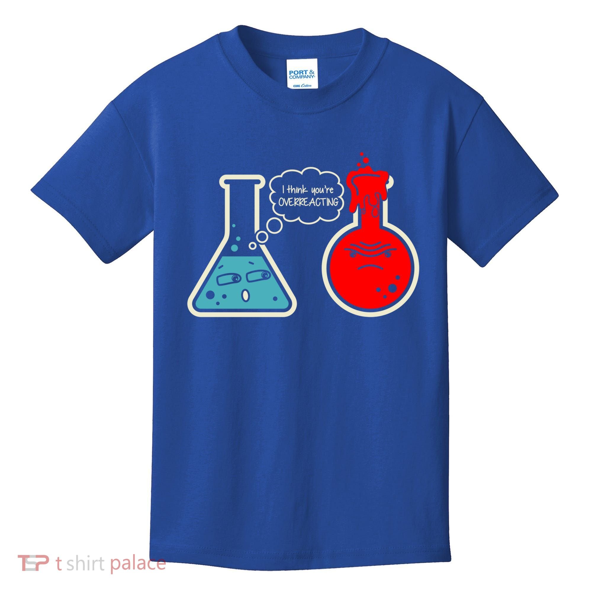 I Think You Are Overreacting Funny Nerd Chemistry Gift Kids T-Shirt