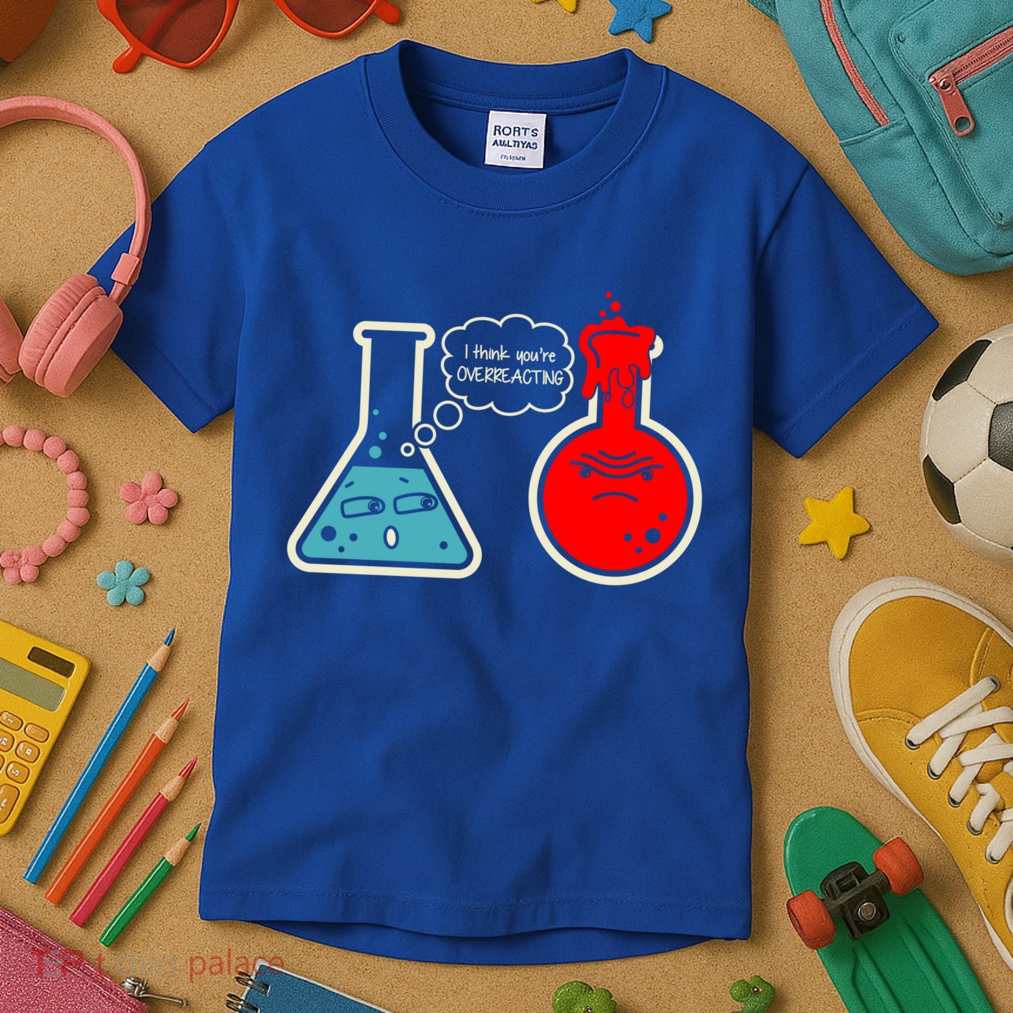 I Think You Are Overreacting Funny Nerd Chemistry Gift Kids T-Shirt