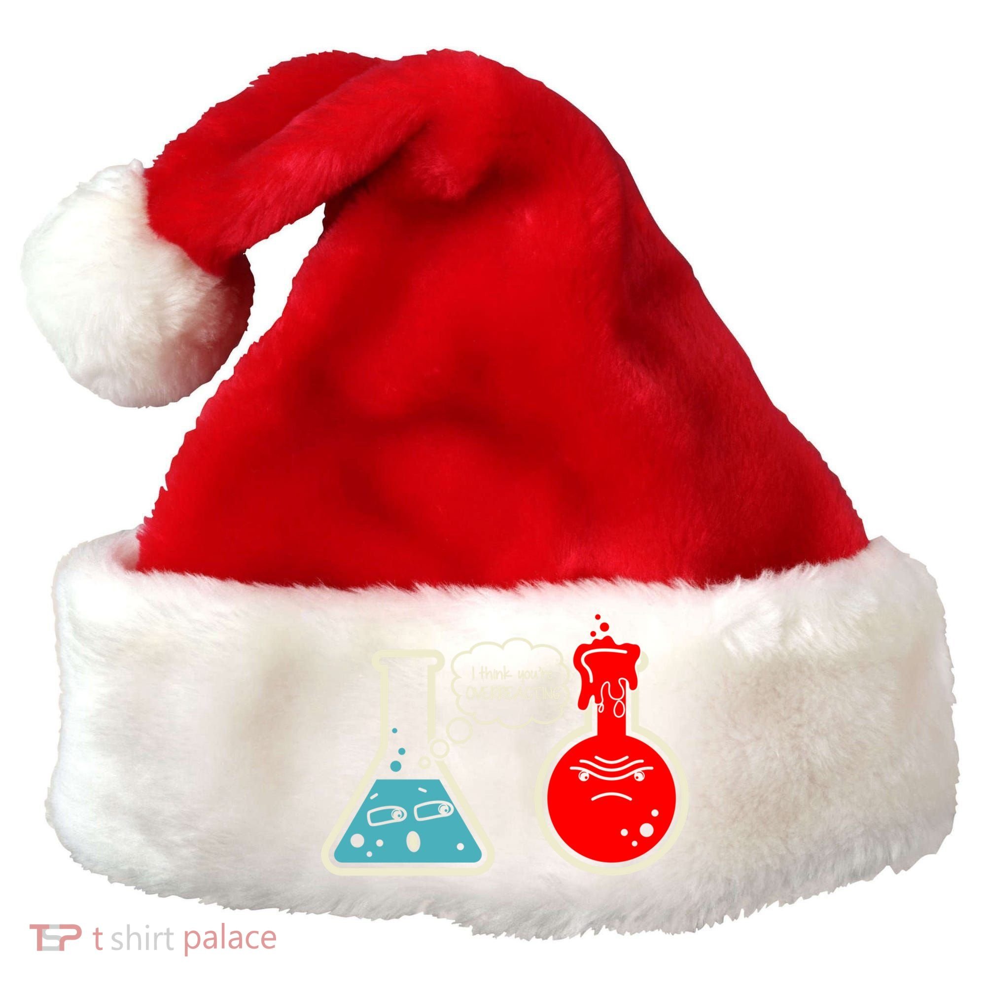I Think You Are Overreacting Funny Nerd Chemistry Gift Santa Hat