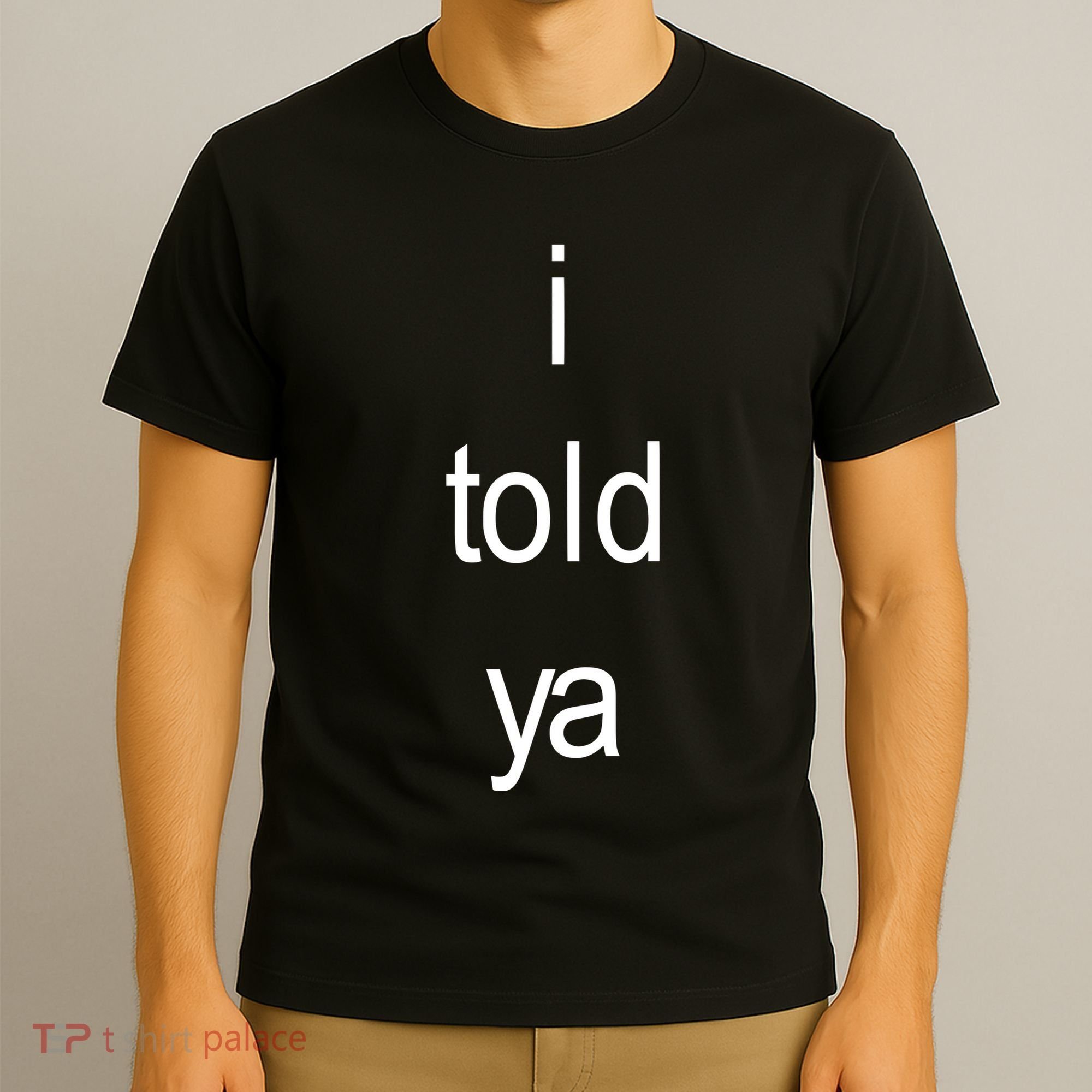 I Told Ya Brat T-Shirt