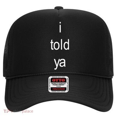 I Told Ya Brat Hat