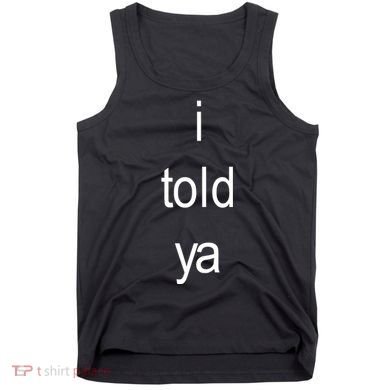 I Told Ya Brat Tank Top