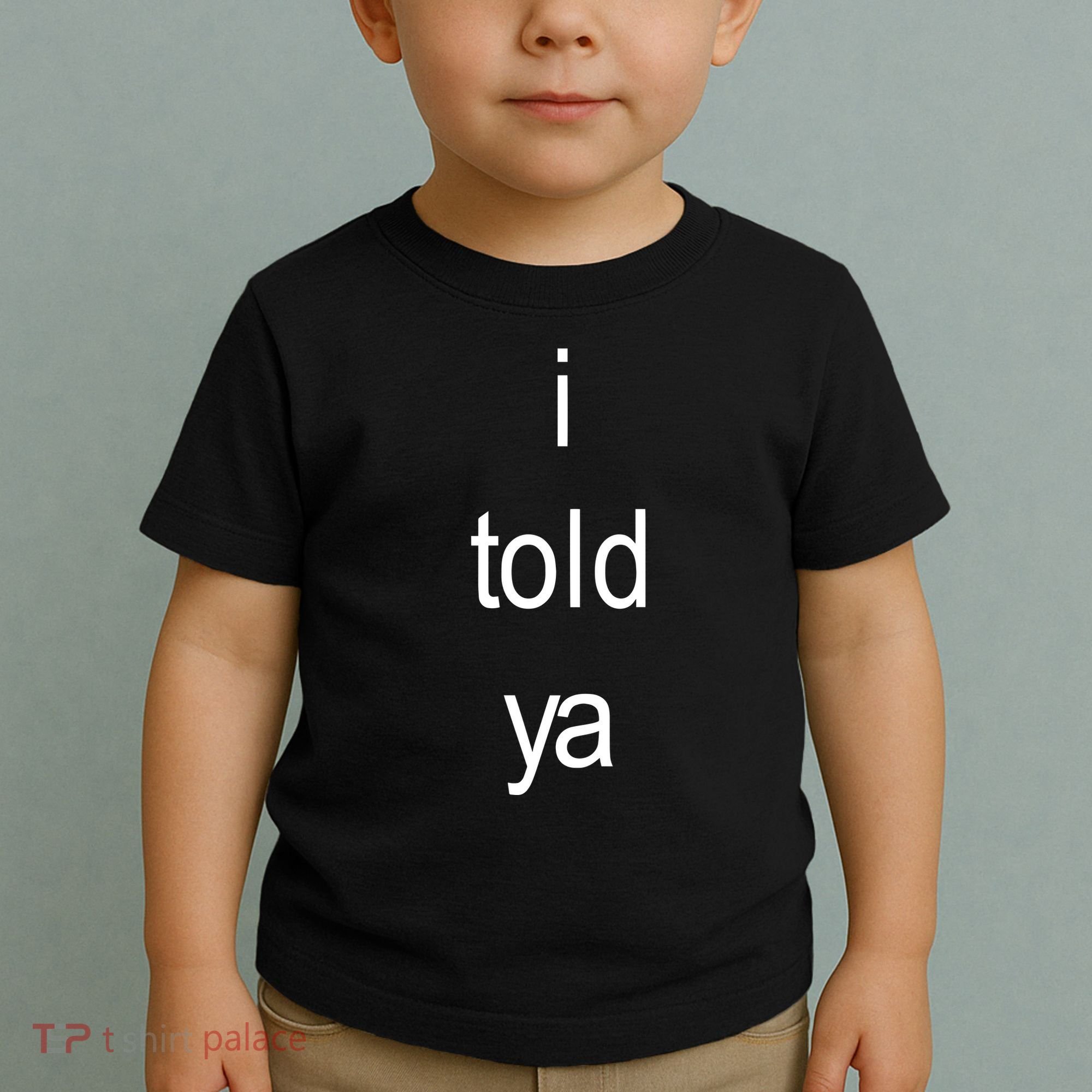 I Told Ya Brat Toddler T-Shirt