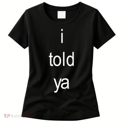 I Told Ya Brat Women's T-Shirt