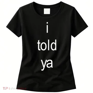 I Told Ya Brat Women's T-Shirt