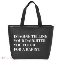 Imagine Telling Your Daughter You Voted For A Rapist Tote Bag thumb 0