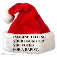 Imagine Telling Your Daughter You Voted For A Rapist Santa Hat thumb 0