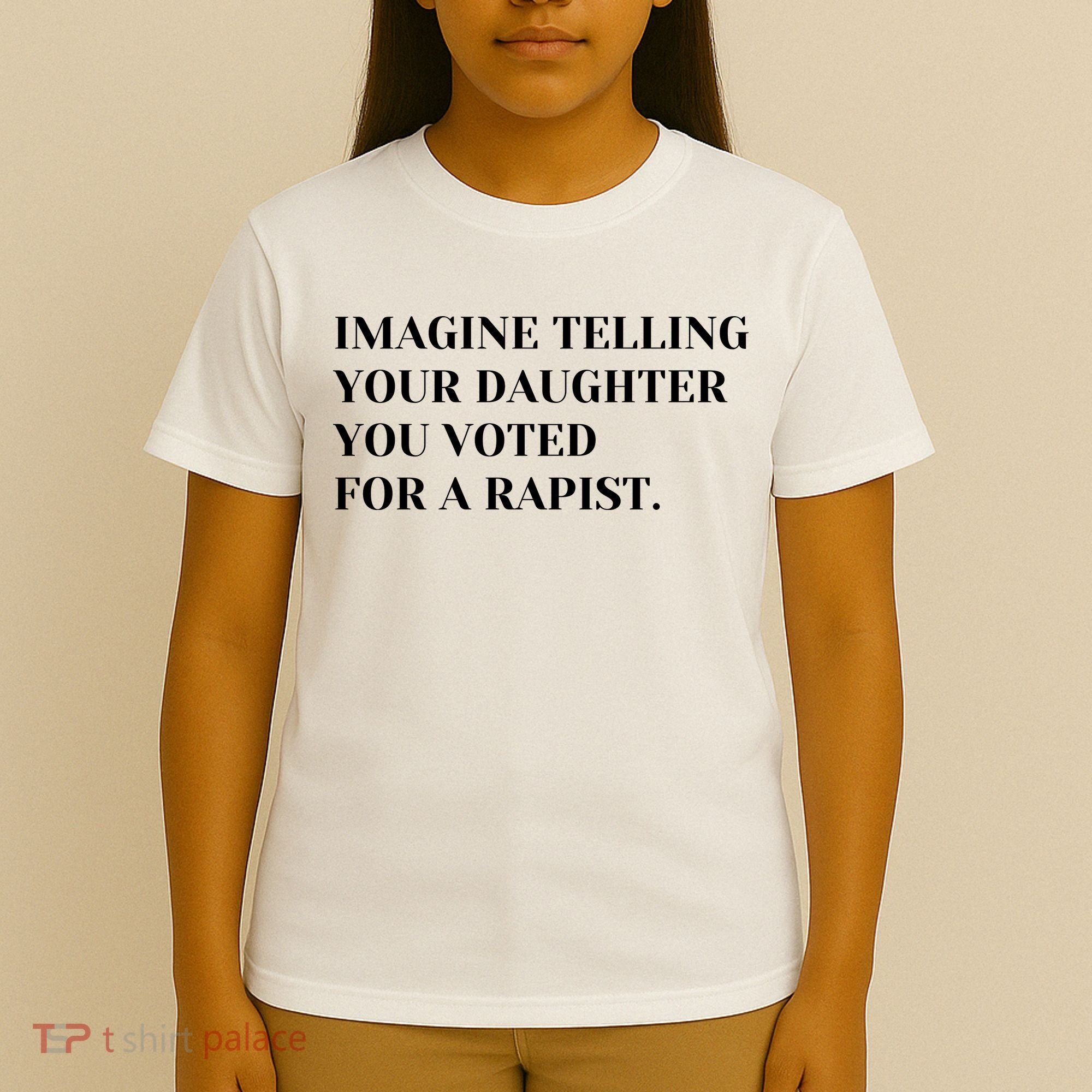 Imagine Telling Your Daughter You Voted For A Rapist T-Shirt