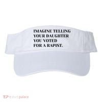 Imagine Telling Your Daughter You Voted For A Rapist Visor thumb 0