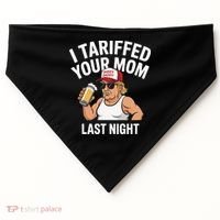 I Tariffed Your Mom Last Night USA-Made Doggie Bandana thumb 0