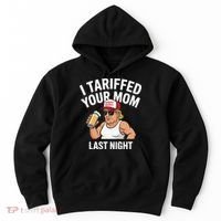 I Tariffed Your Mom Last Night Hoodie thumb 0