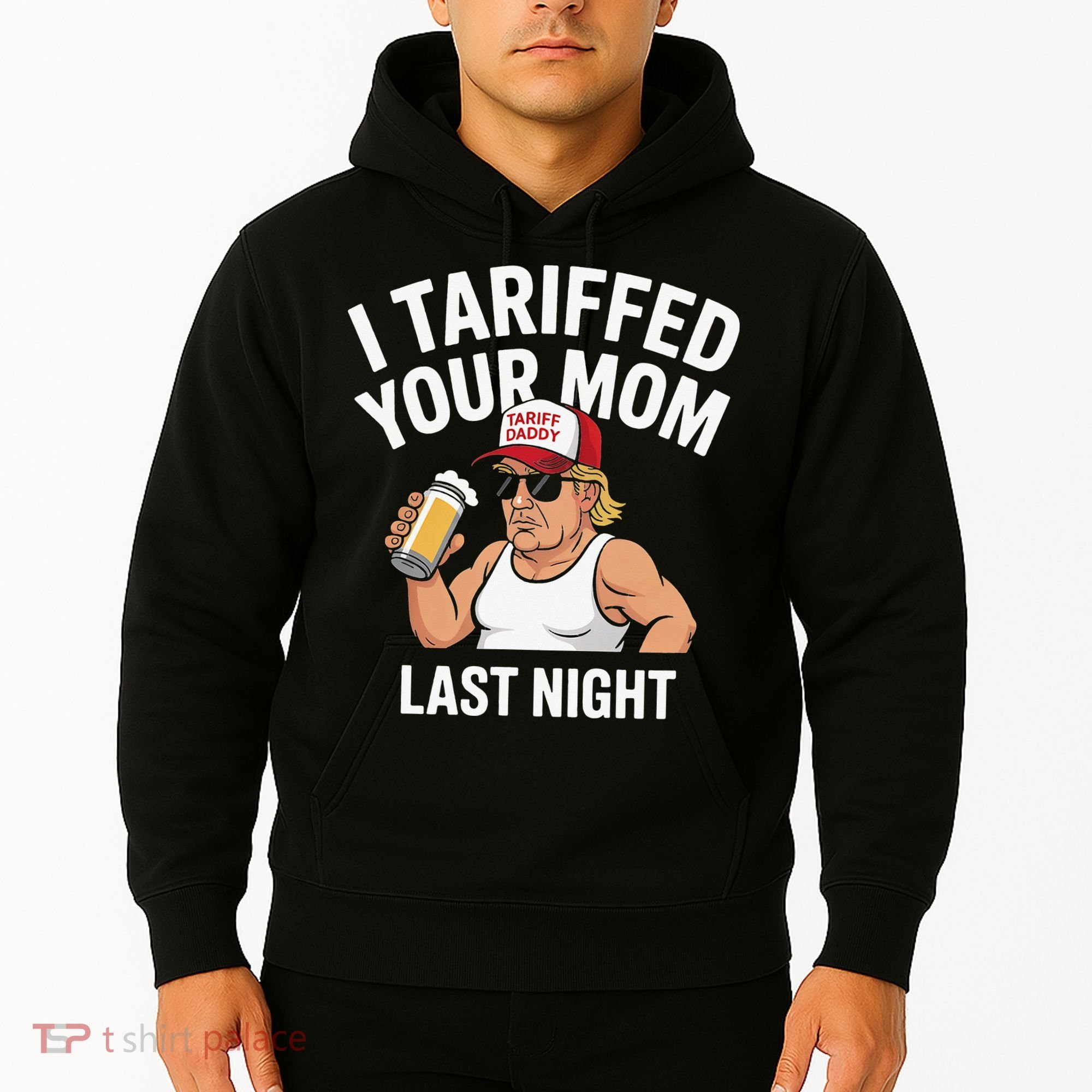 I Tariffed Your Mom Last Night Hoodie