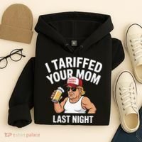 I Tariffed Your Mom Last Night Hoodie thumb 4