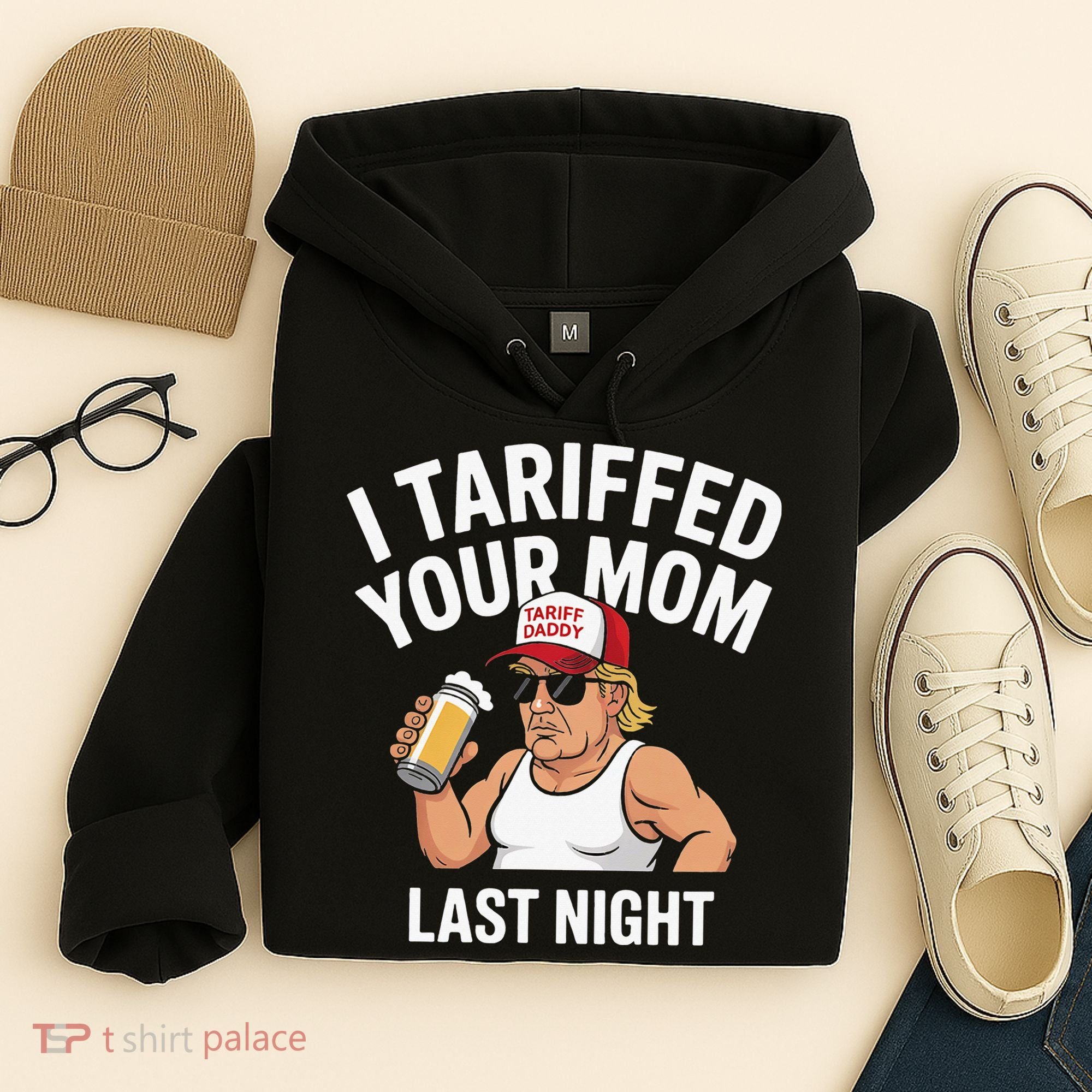 I Tariffed Your Mom Last Night Hoodie