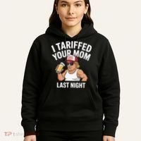 I Tariffed Your Mom Last Night Hoodie thumb 5
