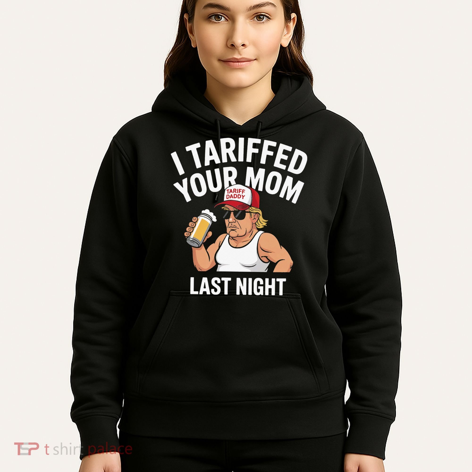 I Tariffed Your Mom Last Night Hoodie