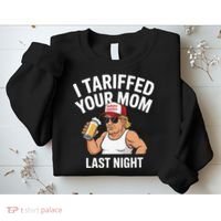 I Tariffed Your Mom Last Night Sweatshirt thumb 2